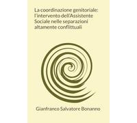 La coordinazione genitoriale: l’intervento dell’Assistente Sociale nelle separazioni altamente conflittuali