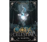 La Copa Celestial: Una fantasía de magia elemental, traiciones y un destino que nadie eligió: 1