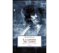 La coperta del tempo. Dipinti e sculture in letargo. Ediz. illustrata