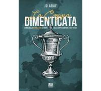La coppa dimenticata. Storia della Mitropa cup. La madre della coppa campioni 1927 -1940