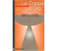 La coppa d'oro. Insegnamenti dei maestri, fonte di luce e di energia
