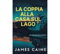 La Coppia alla Casa sul Lago: Un Thriller Psicologico