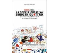La coppia creativa sono in qu4ttro. Sessant'anni dopo Bill Bernbach, art e copy non bastano più