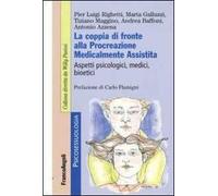 La coppia di fronte alla procreazione medicalmente assistita. Aspetti psicologici, medici, bioetici