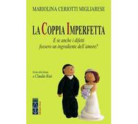 La coppia imperfetta. E se anche i difetti fossero un ingrediente dell'amore?