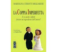 Libri Ceriotti Migliarese Mariolina - La Coppia Imperfetta. E Se Anche I Difetti