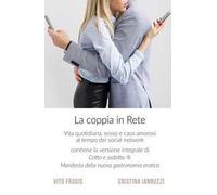 La coppia in rete. Vita quotidiana, sesso e caos amorosi al tempo dei social network