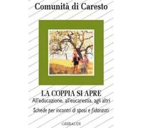 La coppia si apre. All'educazione, all'eucarestia, agli altri. Schede per incontri di sposi e fidanzati
