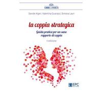 La coppia strategica. Guida pratica per un sano rapporto di coppia. Nuova ediz.