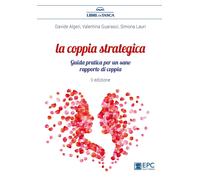La coppia strategica. Guida pratica per un sano rapporto di coppia. Nuova ediz.