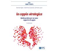 La coppia strategica. Guida pratica per un sano rapporto di coppia. Nuova ediz.