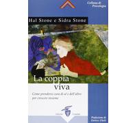 La coppia viva. Come prendersi cura di sé e dell'altro per crescere insieme