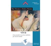 La coppia viva. Come prendersi cura di sé e dell'altro per crescere insieme