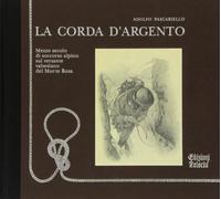 La corda d'argento. Mezzo secolo di soccorso alpino sul versante valsesian...