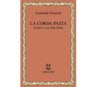 Libri Leonardo Sciascia - La Corda Pazza. Scrittori E Cose Della Sicilia
