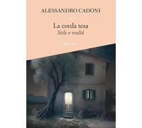 La corda tesa. Stile e realtà [Paperback] [Oct 20, 2023] Cadoni, Alessandro