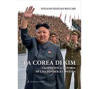 Libri Felician Beccari Stefano - La Corea Di Kim. Geopolitica E Storia Di Una Pe