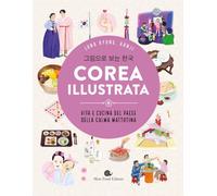 La Corea illustrata. Vita e cucina del paese della calma mattutina