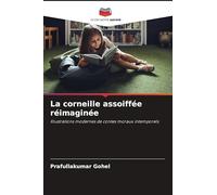 La corneille assoiffée réimaginée: Illustrations modernes de contes moraux intemporels