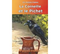 La Corneille et le Pichet: The Crow and the Pitcher Classic Tale
