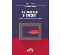 Libri Dania Cusenza - La Corniciaia Di Racconti. Quando Le Parole Dialogano Con