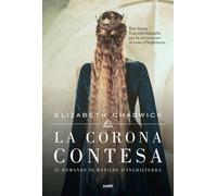La corona contesa. Il romanzo di Matilde d'Inghilterra - Chadwick Elizabeth