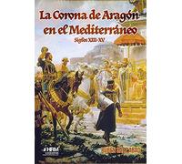 La Corona de Aragón en el Mediterráneo (Siglos XIII-XV)