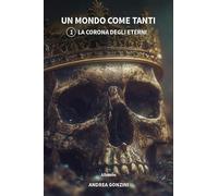 La corona degli eterni. Un mondo come tanti (Vol. 1)