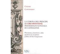 «La corona del principe» di Ciro Spontone per Rodolfo Gonzaga di Castiglione delle Stiviere