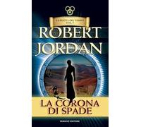 La corona di spade. La ruota del tempo. Vecchia ediz.. Vol. 7