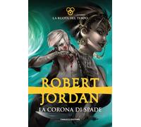 La corona di spade. La ruota del tempo. Vol. 7 - 2020 - Fanucci