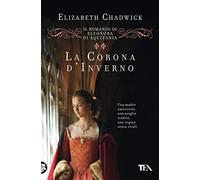 La corona d'inverno. Il romanzo di Eleonora di Aquitania