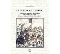 La corona e il feudo. Diritto, economia e istituzioni nel Regno angioino d...