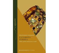 La corona ferrea. Fede e potere attraverso i secoli