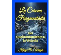 La Corona Fragmentada: Del Quebrantamiento a la Victoria