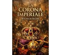 La Corona Imperiale: Romanzo Storico - Basso Medioevo, 1254-1517