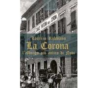 La Corona. L'albergo più antico di Novi