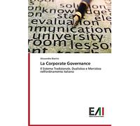 La Corporate Governance: Il Sistema Tradizionale, Dualistico e Monistico nell'ordinamento italiano