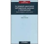 La corporate governance nell'esperienza nazionale e internazionale. Aspetti comparativi e profili evolutivi