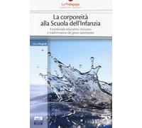 La corporeità alla scuola dell'infanzia. Il potenziale educativo, inclusivo e trasformativo del gioco spontaneo