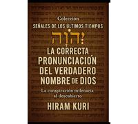 La Correcta Pronunciación del Verdadero Nombre de Dios: La Conspiración Milenaria al Descubierto