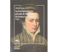 La correspondencia privada de Margarita de Parma con Felipe II (1565)