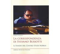 La corrispondenza di Sylvano Bussotti. Il fondo del Centro Studi NoMus - M...