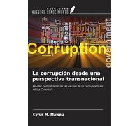 La corrupción desde una perspectiva transnacional: Estudio comparativo de las causas de la corrupción en África Oriental
