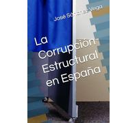 La Corrupción Estructural en España: Tomo I