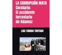 LA CORRUPCIÓN MATA. Corolario: El accidente ferroviario de Adamuz