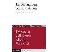 La corruzione come sistema. Meccanismi, dinamiche, attori - 2021