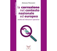 Libri Annalisa Triggiano - La Corruzione Nel Contesto Nazionale Ed Europeo. Anal
