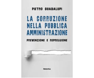 La corruzione nella pubblica amministrazione. Prevenzione e repressione