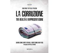 La corruzione tra realtà e rappresentazione. Ovvero: come si può alterare la reputazione di un paese. Nuova ediz.